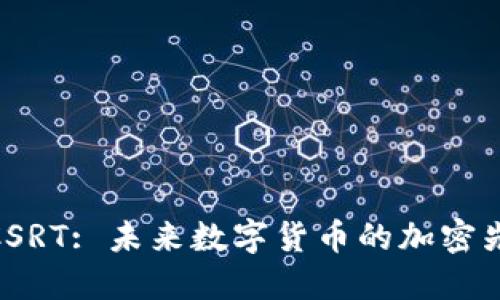 : CSRT: 未来数字货币的加密先锋